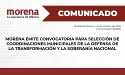 MORENA EMITE CONVOCATORIA PARA SELECCION DE COORDINACIONES MUNICIPALES DE LA DEFENSA DE LA TRANSFORMACI?N Y LA SOBERANIA NACIONAL